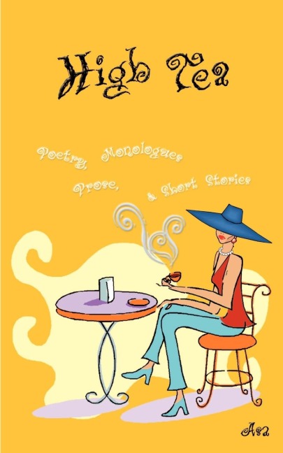 High Tea: Poetry, Prose, Monologue & Short Stories
