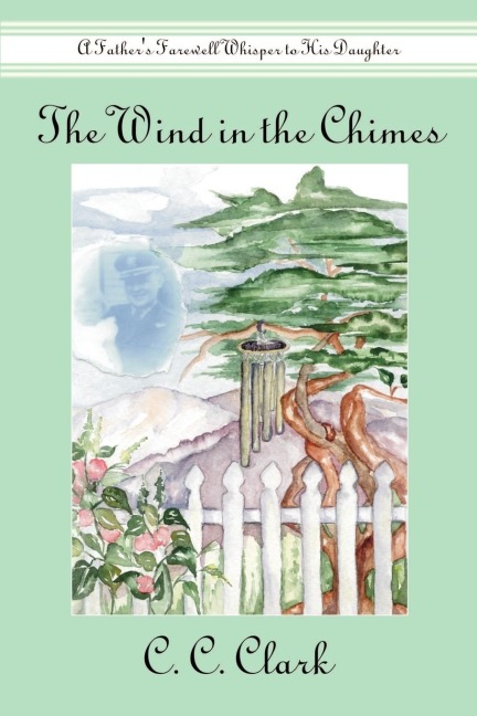 The Wind in the Chimes: A Fathers Farewell Whisper to His Daughter