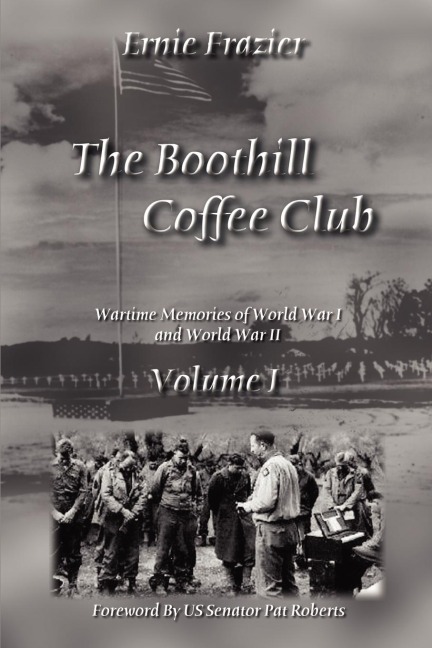 The Boothill Coffee Club Volume I: Wartime Memories of World War I and World War II
