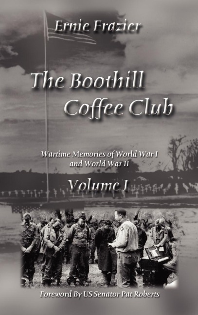 The Boothill Coffee Club Volume I: Wartime Memories of World War I and World War II