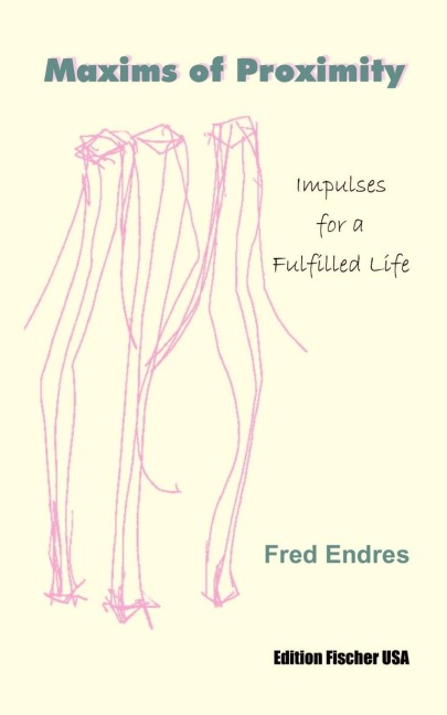 Maxims of Proximity: Impulses for a Fulfilled LIfe