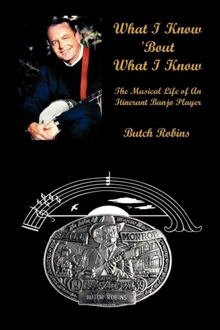 What I Know Bout What I Know: The Musical Life of An Itinerant Banjo Player