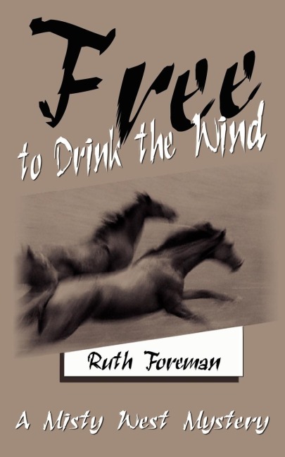 Free to Drink the Wind: A Misty West Mystery