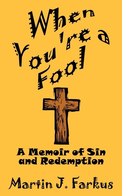 When Youre a Fool: A Memoir of Sin and Redemption