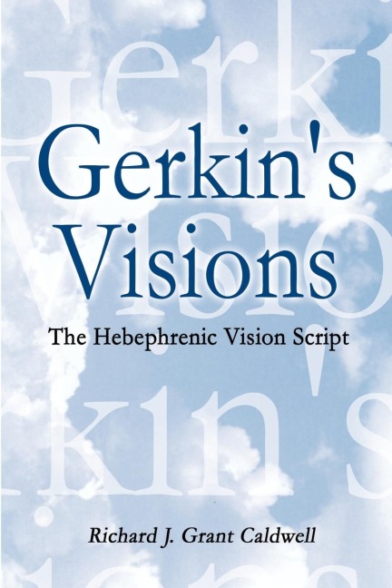 Gerkins Visions: The Hebephrenic Vision Script