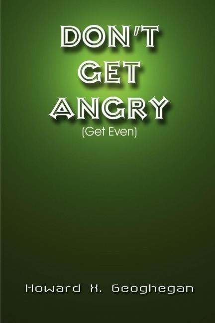 Dont Get Angry: (Get Even)