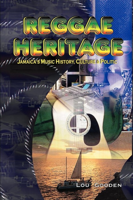 Reggae Heritage: Jamaicas Music History, Culture & Politic