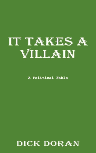 It Takes a Villain: A Political Fable