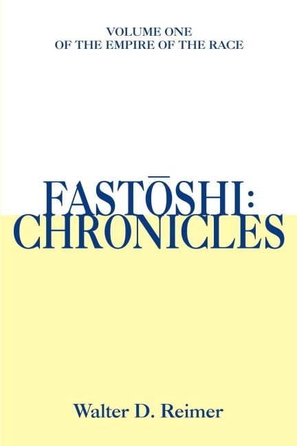 Fastoshi: Chronicles:  Volume One of the Empire of the Race