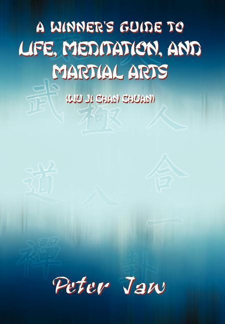 A Winners Guide to Life, Meditation, and Martial Arts