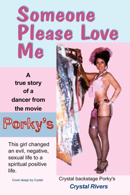 Someone Please Love Me: A true story of a dancer from the movie Porkys.