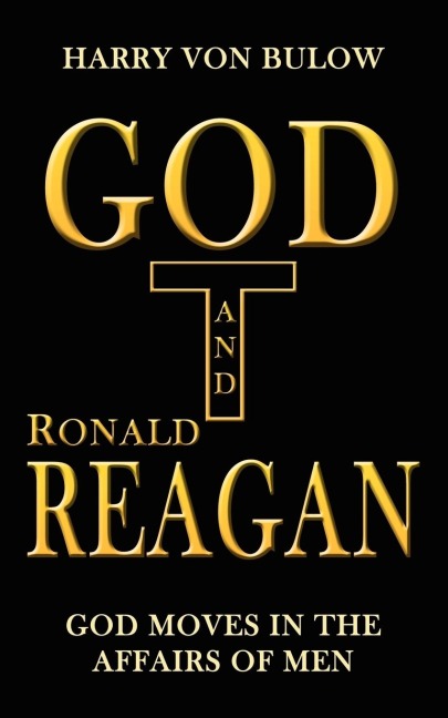 God and Ronald Reagan: God moves in the affairs of men