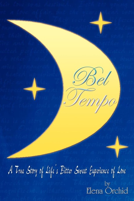Bel Tempo: A True Story of Lifes Bitter Sweet Experience of Love