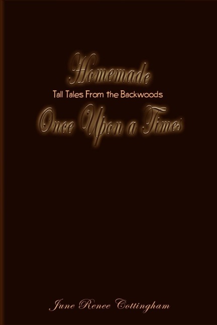 Homemade Once Upon a Times: Tall Tales from the Backwoods