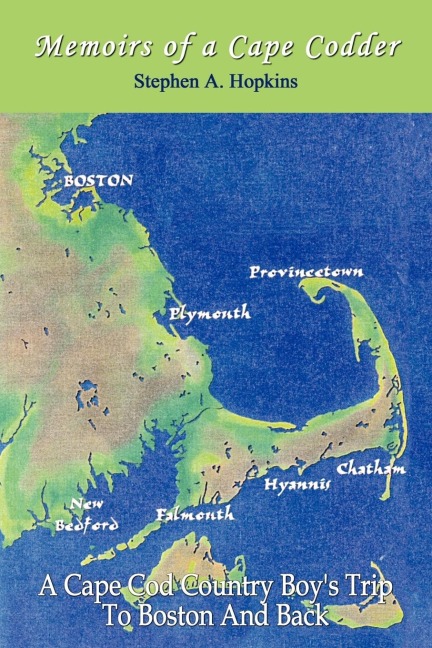 Memoirs of a Cape Codder: A Cape Cod Country Boys Trip To Boston and back