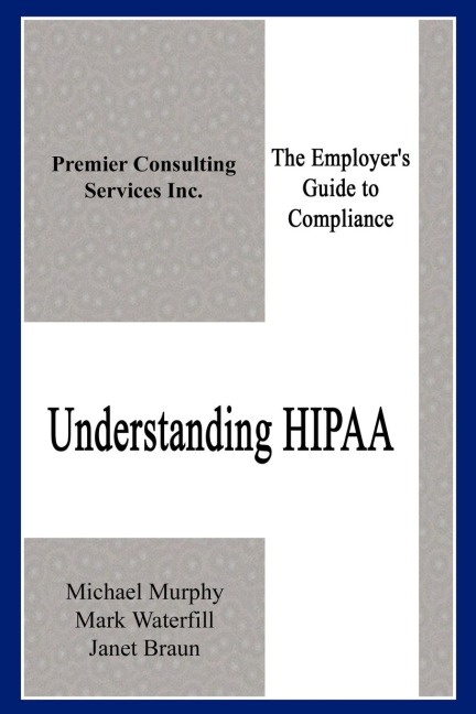 Understanding HIPAA: The Employers Guide to Compliance
