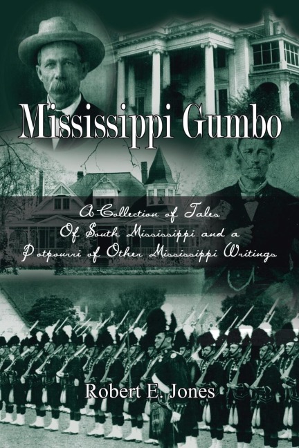 Mississippi Gumbo: A Collection of Tales Of South Mississippi and a Potpourri of Other Mississippi Writings