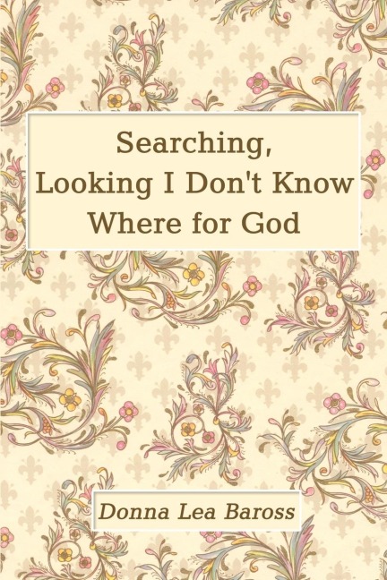 Searching, Looking I Dont Know Where for God