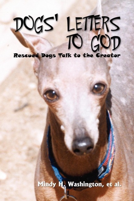DOGS LETTERS TO GOD: Rescued Dogs Talk to the Creator