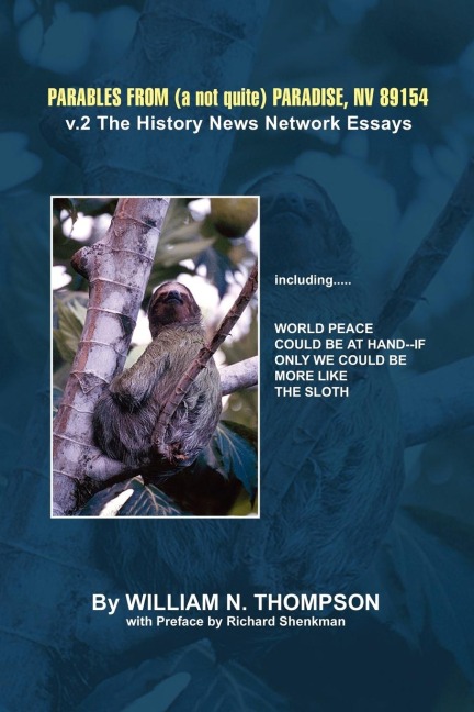 Parables from (a not quite) Paradise, NV 89154: v. 2 The History News Network Essays