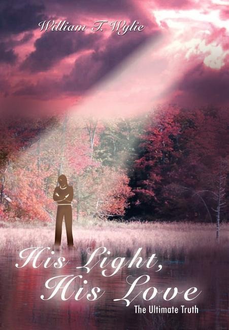 His Light, His Love: The Ultimate Truth