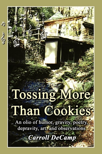 Tossing More Than Cookies: An Olio of Humor, Gravity, Poetry, Depravity, Art, and Observations