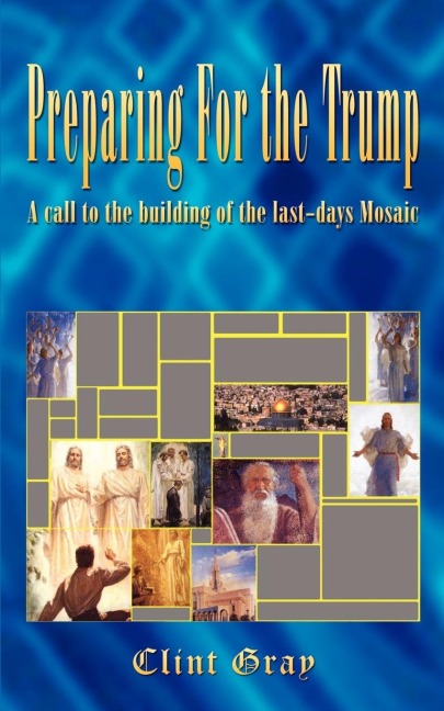 Preparing For the Trump: A call to the building of the last-days Mosaic