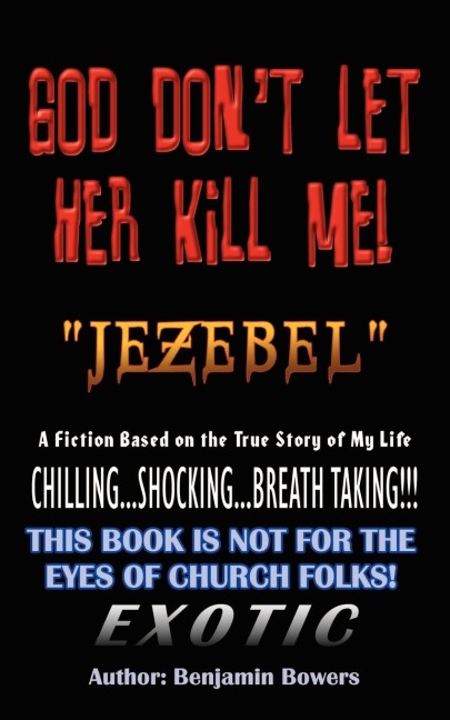 God Dont Let Her Kill Me Jezebel: A Fiction Based on the True Story of My Life