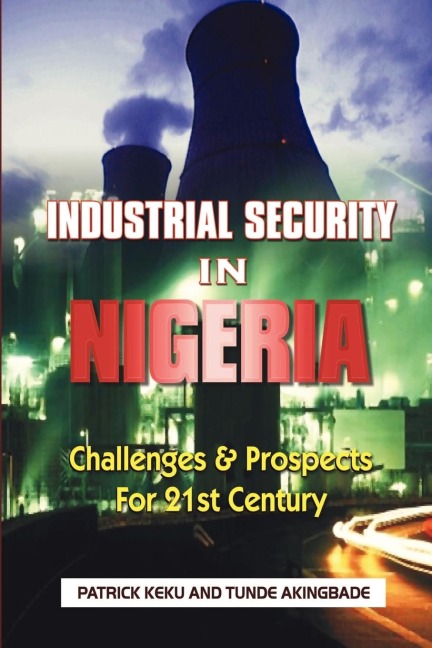 Industrial Security in Nigeria: Challenges & Prospects for the 21th Century