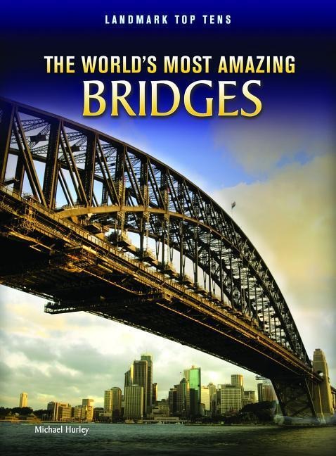 The Worlds Most Amazing Bridges