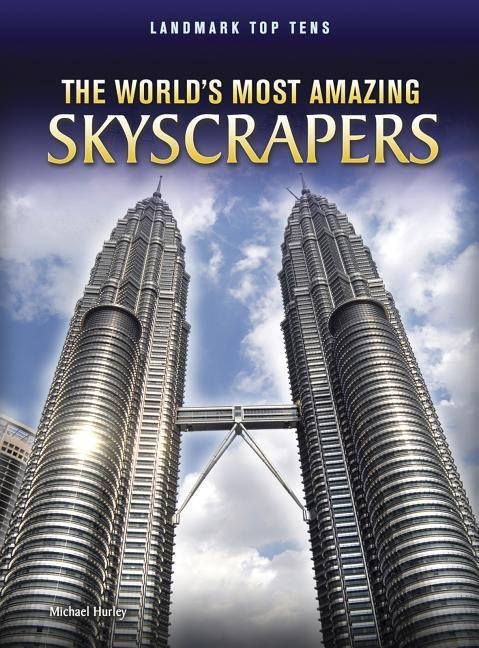 The Worlds Most Amazing Skyscrapers