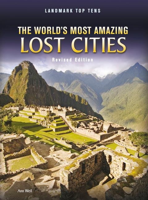 The Worlds Most Amazing Lost Cities
