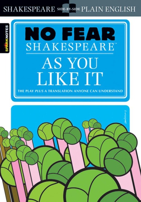 As You Like It (No Fear Shakespeare): No Fear Shakespeare Side-by-Side Plain English