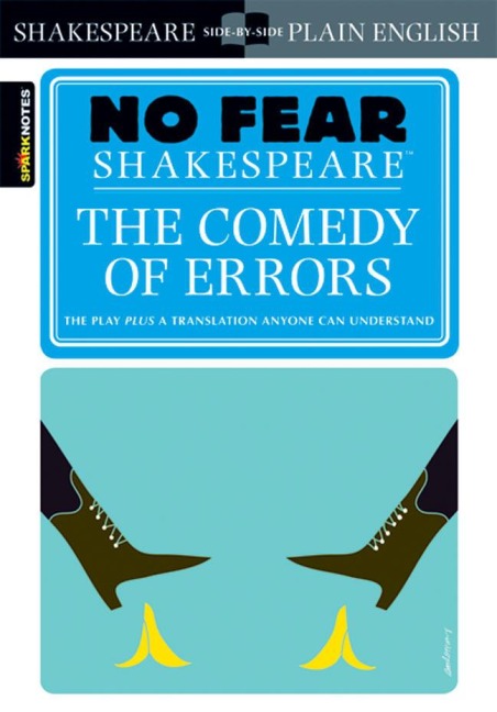 The Comedy of Errors (No Fear Shakespeare): No Fear Shakespeare Side-by-Side Plain English