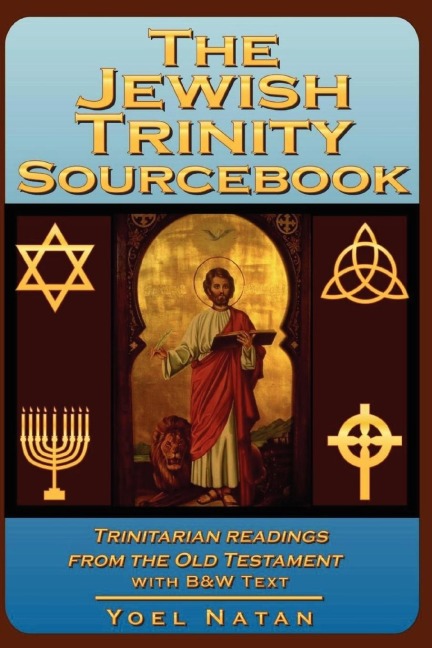 The Jewish Trinity Sourcebook: Trinitarian Readings from the Old Testament