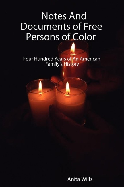 Notes and Documents of Free Persons of Color: Four Hundred Years of an American Families History