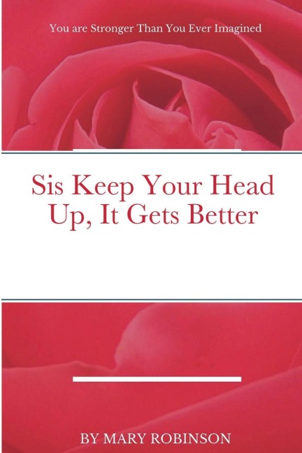 Sis Keep Your Head Up, It Gets Better