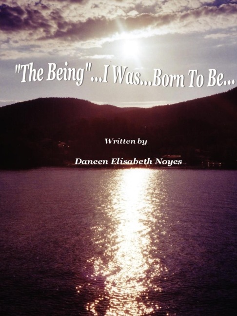 The Being...I Was...Born To Be