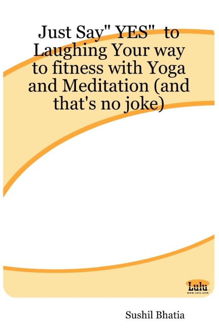 Just Say Yes to Laughing Your Way to Fitness with Yoga and Meditation (and Thats No Joke)