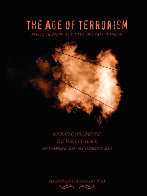 The Age of Terrorism, Reflections of a Civilian Vietnam Veteran, Book One Volume One, The Voice of Peace, September 11, 2001 - September 11, 2003