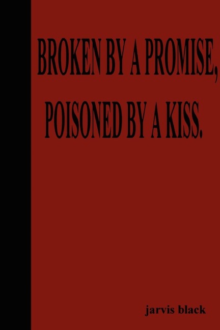 Broken by a Promise, Poisoned by a Kiss