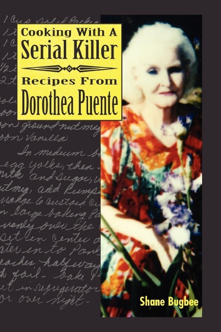 Cooking with a Serial Killer  Recipes From Dorothea Puente
