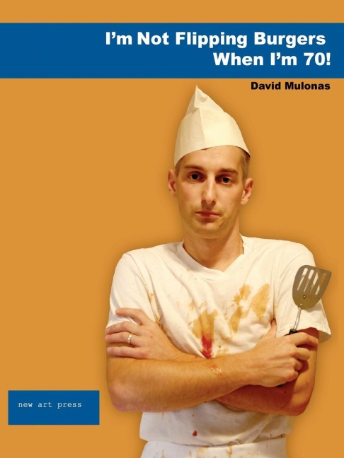 Im Not Flipping Burgers When Im 70!
