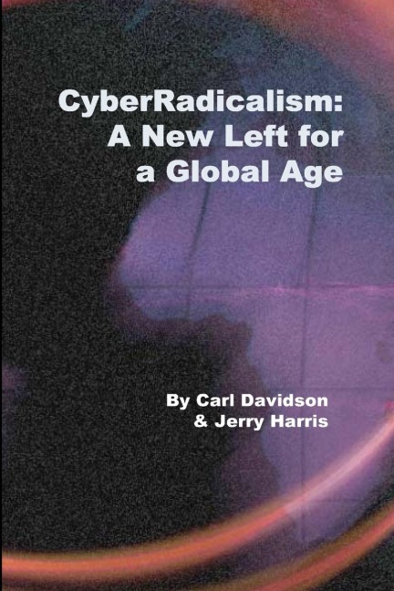 CyberRadicalism: A New Left for a Global Age