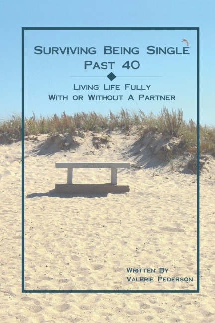 Surviving Being Single Past 40: Living Life Fully, With or Without a Partner