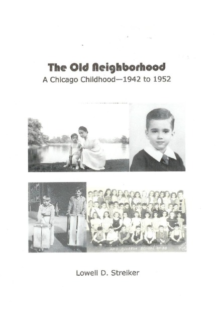 The Old Neighborhood: Memories of a Chicago Childhood--1942 to 1952