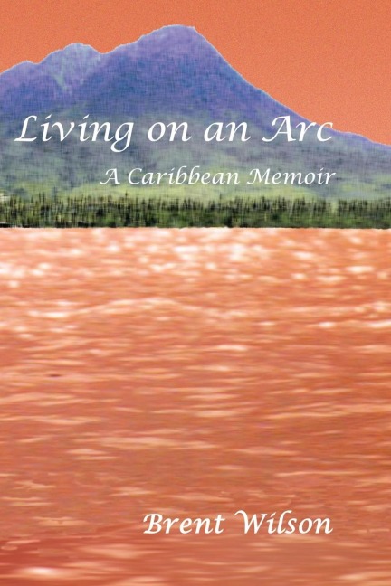 Living on an ARC: A Caribbean Memoir