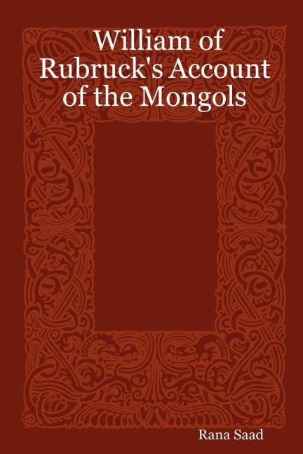 William of Rubrucks Account of the Mongols
