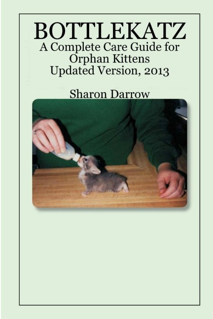 BOTTLEKATZ: A Complete Care Guide for Orphan Kittens