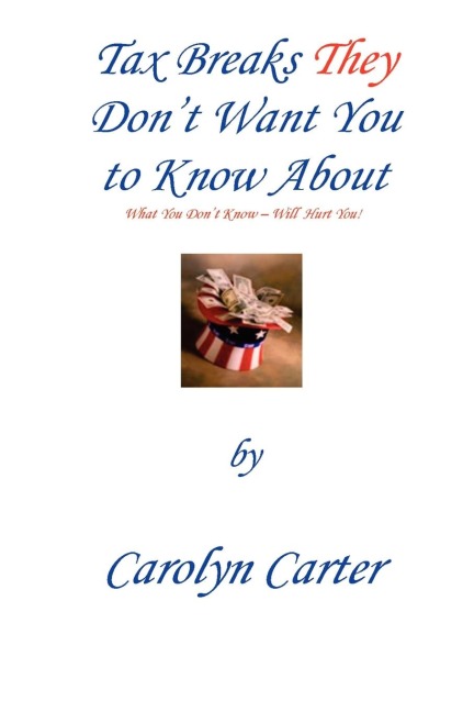 Tax Breaks They Dont Want You To Know About: What You Dont Know Will Hurt You